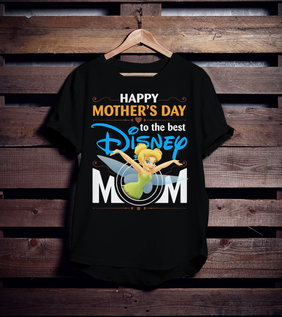 Happy Mother's Day To The Best Disney Mom Tinker Bell T-Shirt