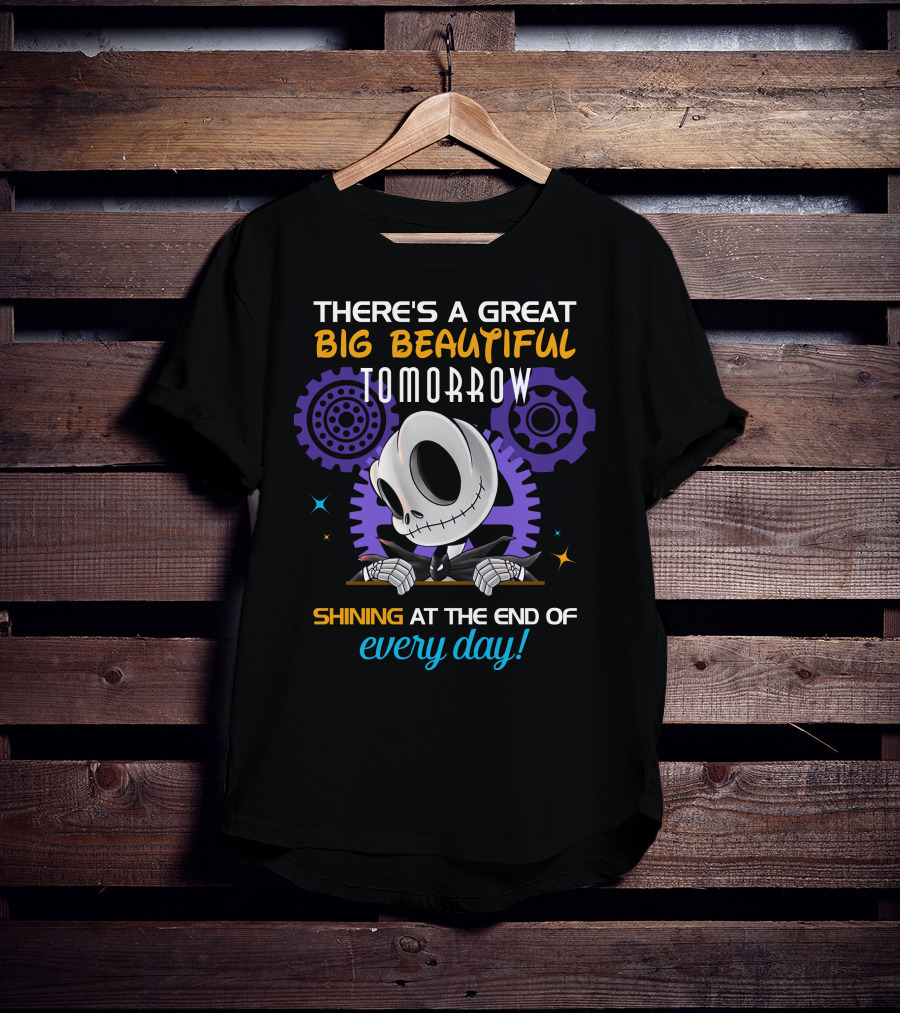 There's A Great Big Beautiful Tomorrow Shining At The End Of Every Day T-Shirt
