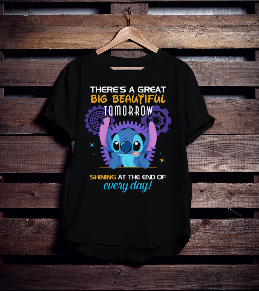 There's A Great Big Beautiful Tomorrow Shining At The End Of Every Day Stitch T-Shirt