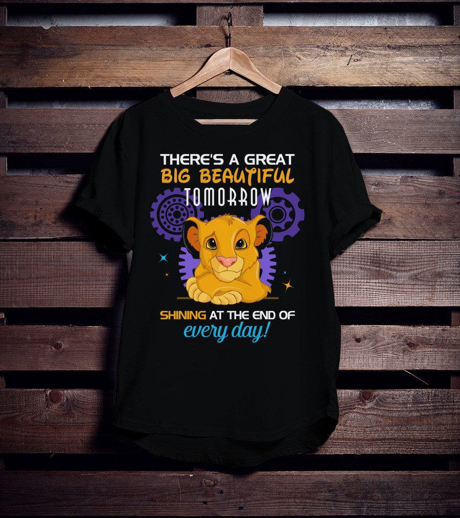 Simba There’s A Great Big Beautiful Tomorrow Shining At The End Of Every Day T-Shirt