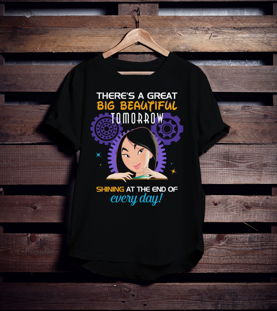 There's A Great Big Beautiful Tomorrow Shining At The End Of Every Day Mulan T-Shirt