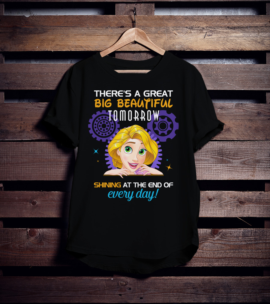 There's A Great Big Beautiful Tomorrow Shining At The End Of Every Day Rapunzel T-Shirt