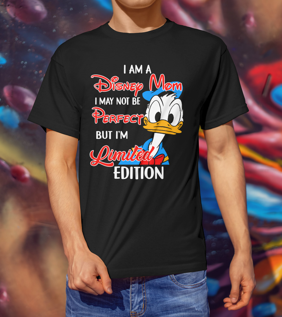I Am A Disney Mom I May Not Be Perfect But I'm Donald Duck T-Shirt