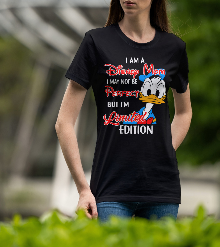 I Am A Disney Mom I May Not Be Perfect But I'm Donald Duck T-Shirt