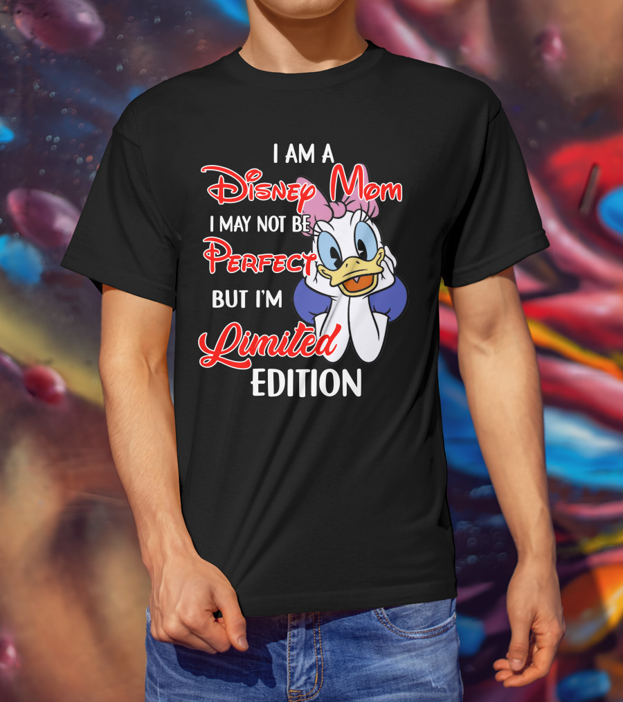 I Am A Disney Mom I May Not Be Perfect But I'm T-Shirt