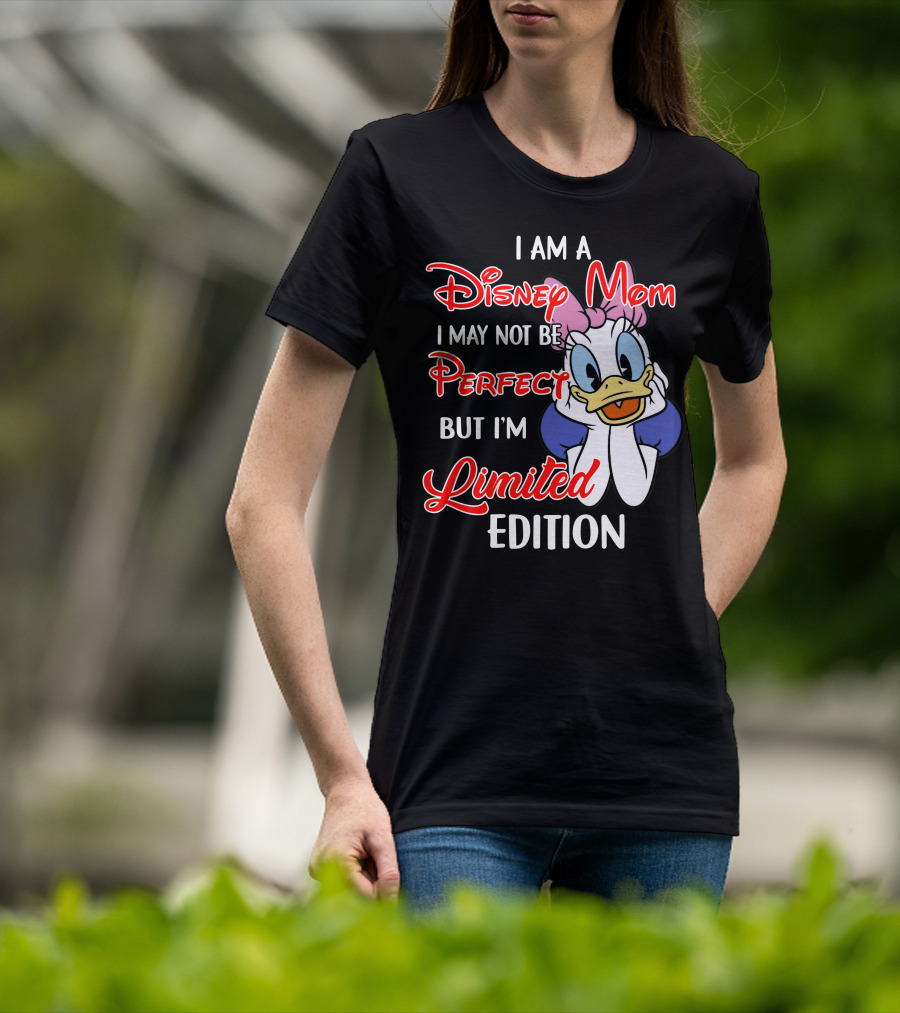 I Am A Disney Mom I May Not Be Perfect But I'm T-Shirt