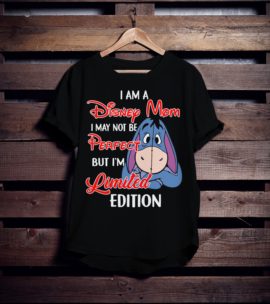I Am A Disney Mom I May Not Be Perfect But I'm Eeyore T-Shirt