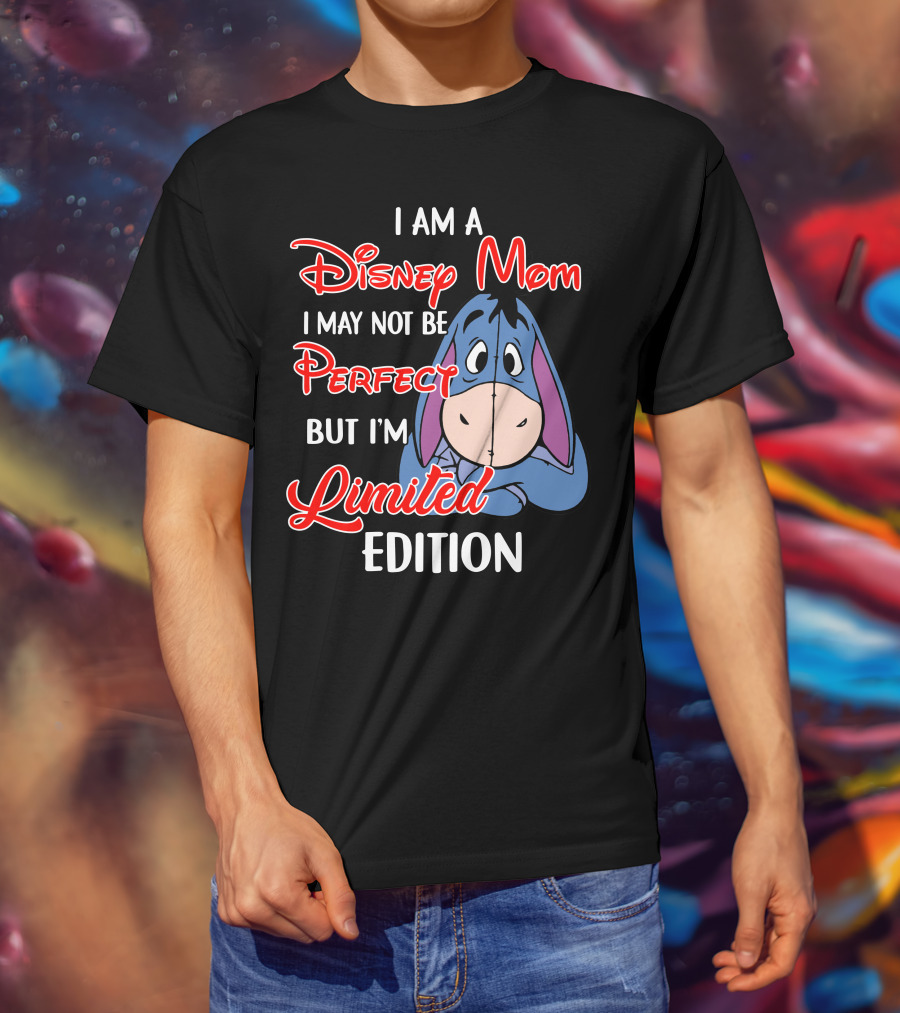 I Am A Disney Mom I May Not Be Perfect But I'm Eeyore T-Shirt