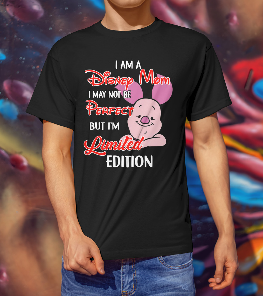 I Am A Disney Mom I May Not Be Perfect But I'm Piglet T-Shirt