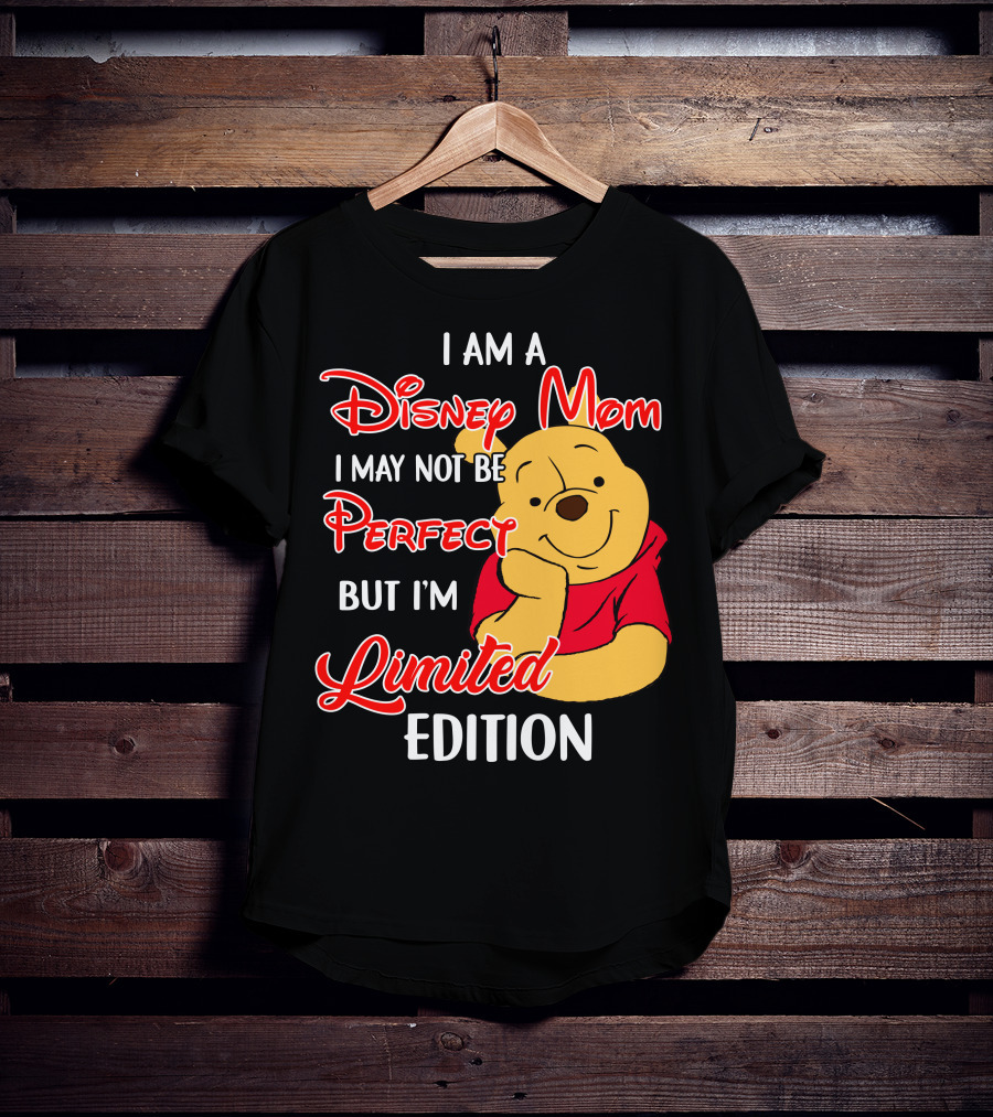 I Am A Disney Mom I May Not Be Perfect But I'm Pooh T-Shirt