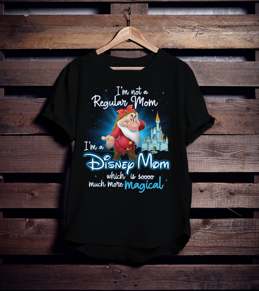 I'm Not A Regular Mom I'm A Disney Mom Soooo Much More Magical T-Shirt