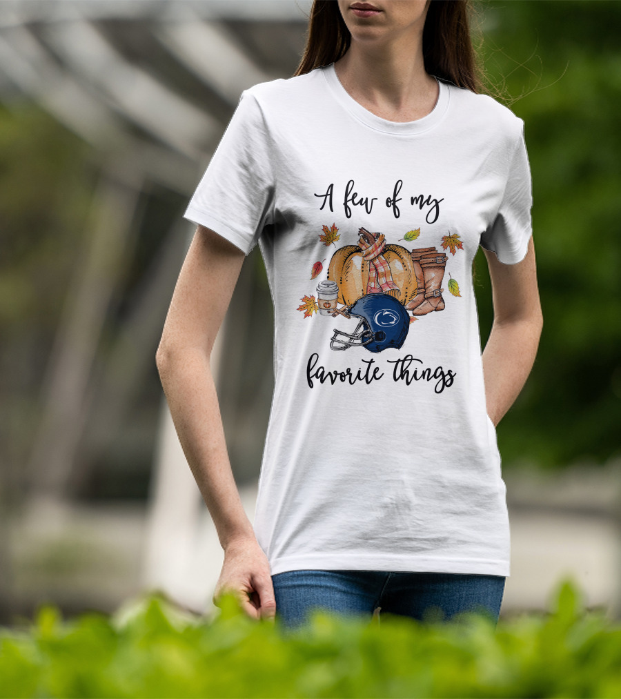 A Few Of My Favorite Things Penn State Nittany Lions Helmet Pumpkin Fall Boots Coffee Leaves T-Shirt