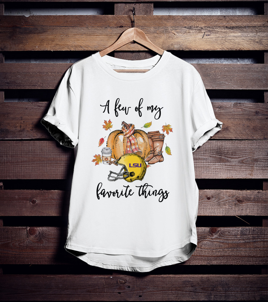 LSU Tigers A Few Of My Favorite Things T-Shirt