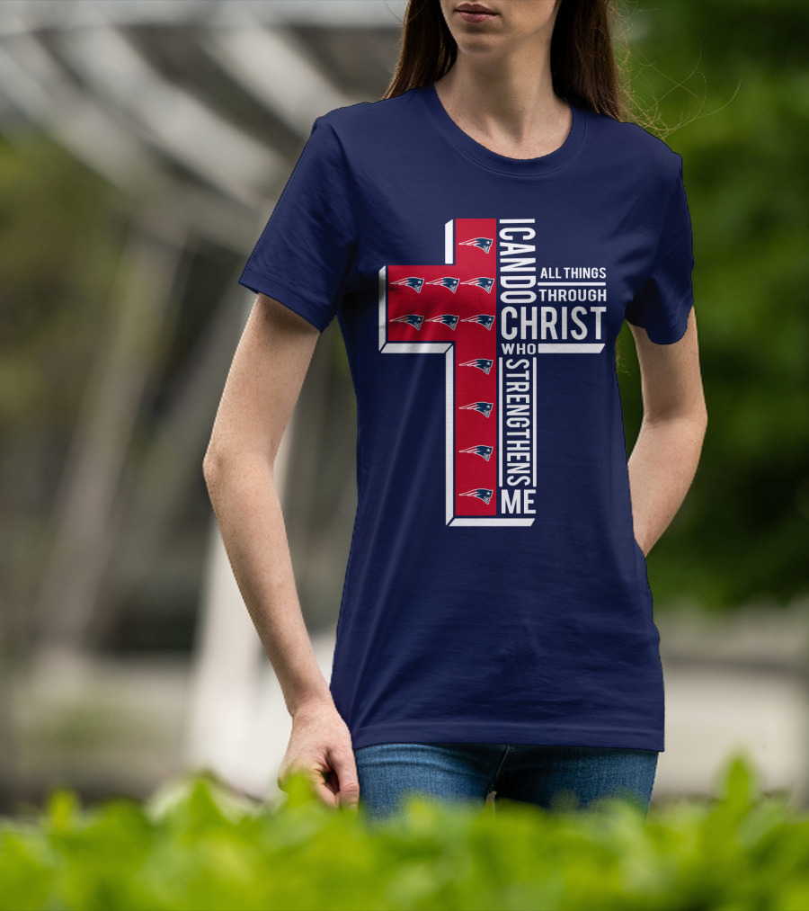 Patriots I Can Do All Things Through Christ Who Strengthens Me Cross T-Shirt