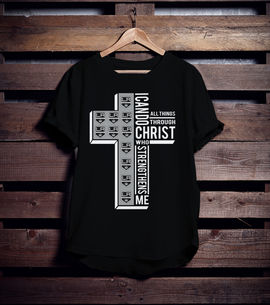 LAKings I Can Do All Things Through Christ Who Strengthens Me T-Shirt