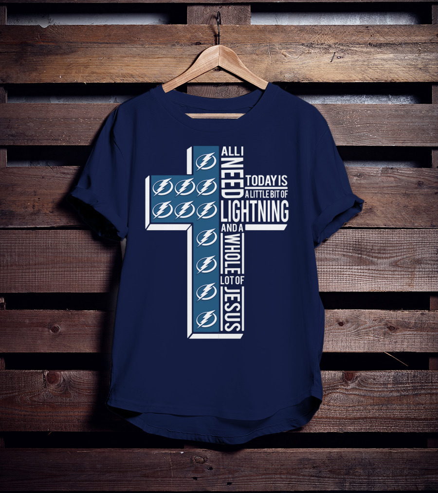 All I Need Today Is A Little Bit Of Lightning And A Whole Lot Of Jesus T-Shirt