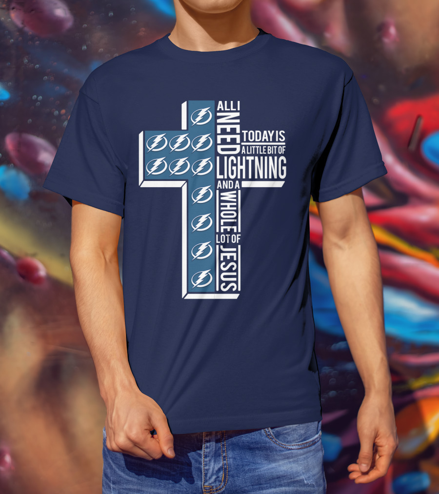 All I Need Today Is A Little Bit Of Lightning And A Whole Lot Of Jesus T-Shirt