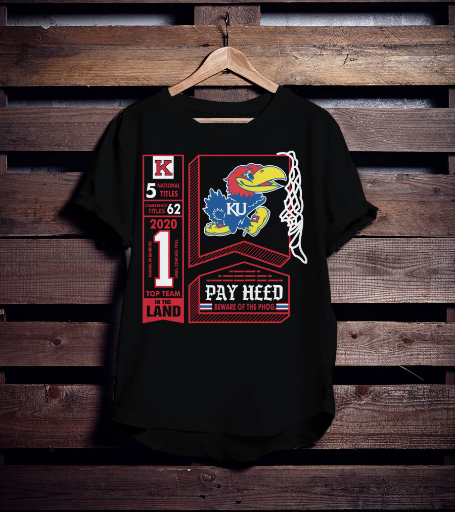 5 National Titles KU Jayhawks 62 Conference Titles Top Team In The Land Pay Heed Beware Of The Phog T-Shirt