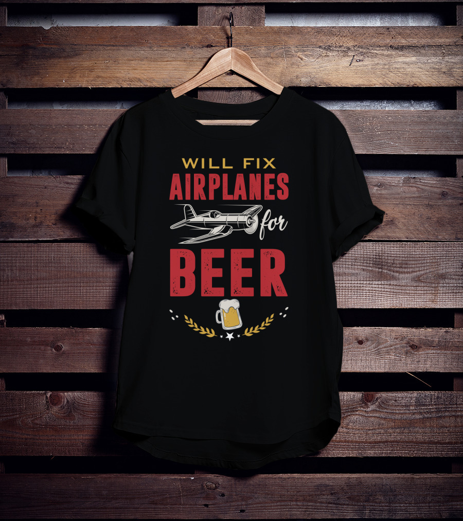 Will Fix Airplanes For Beer With Plane And Mug T-Shirt
