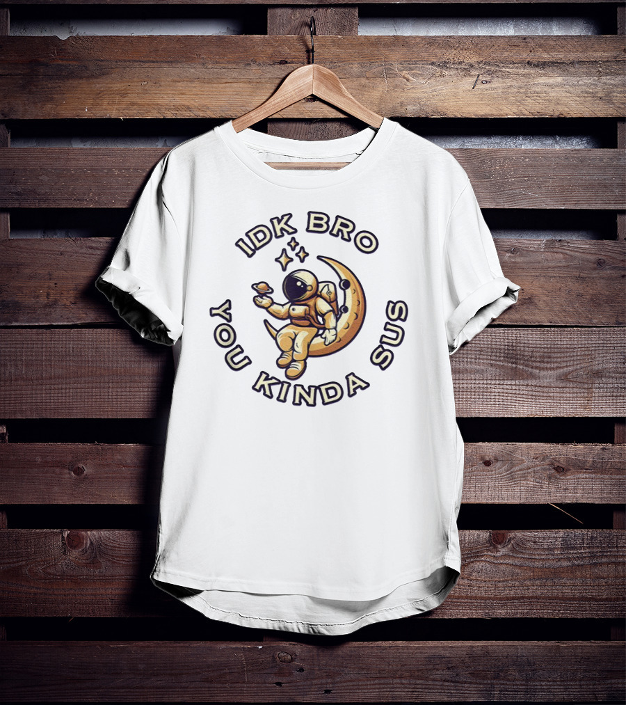 IDK Bro You Kinda Sus Funny Astronaut On Crescent Moon T-Shirt