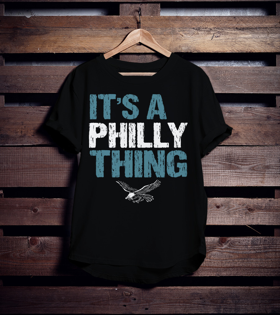 IT'S A PHILLY THING Eagle Fan Lover T-Shirt