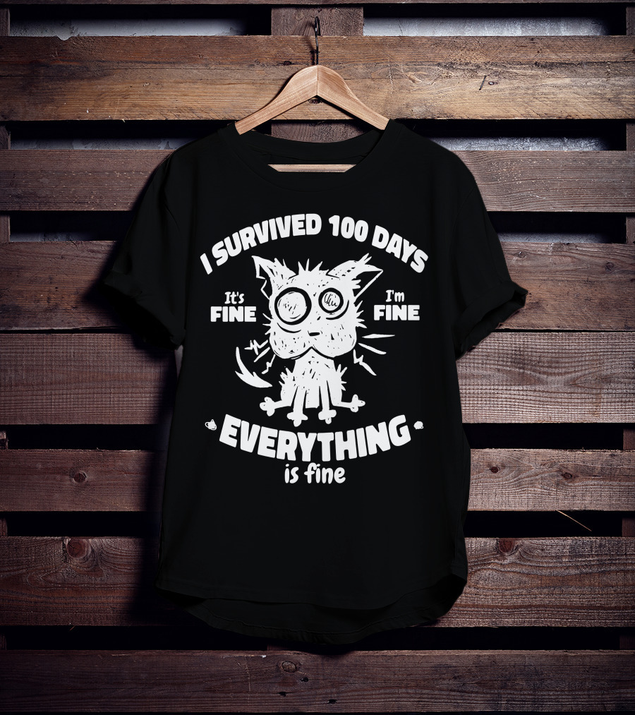 I Survived 100 Days It's Fine I'm Fine Everything Is Fine Cat T-Shirt