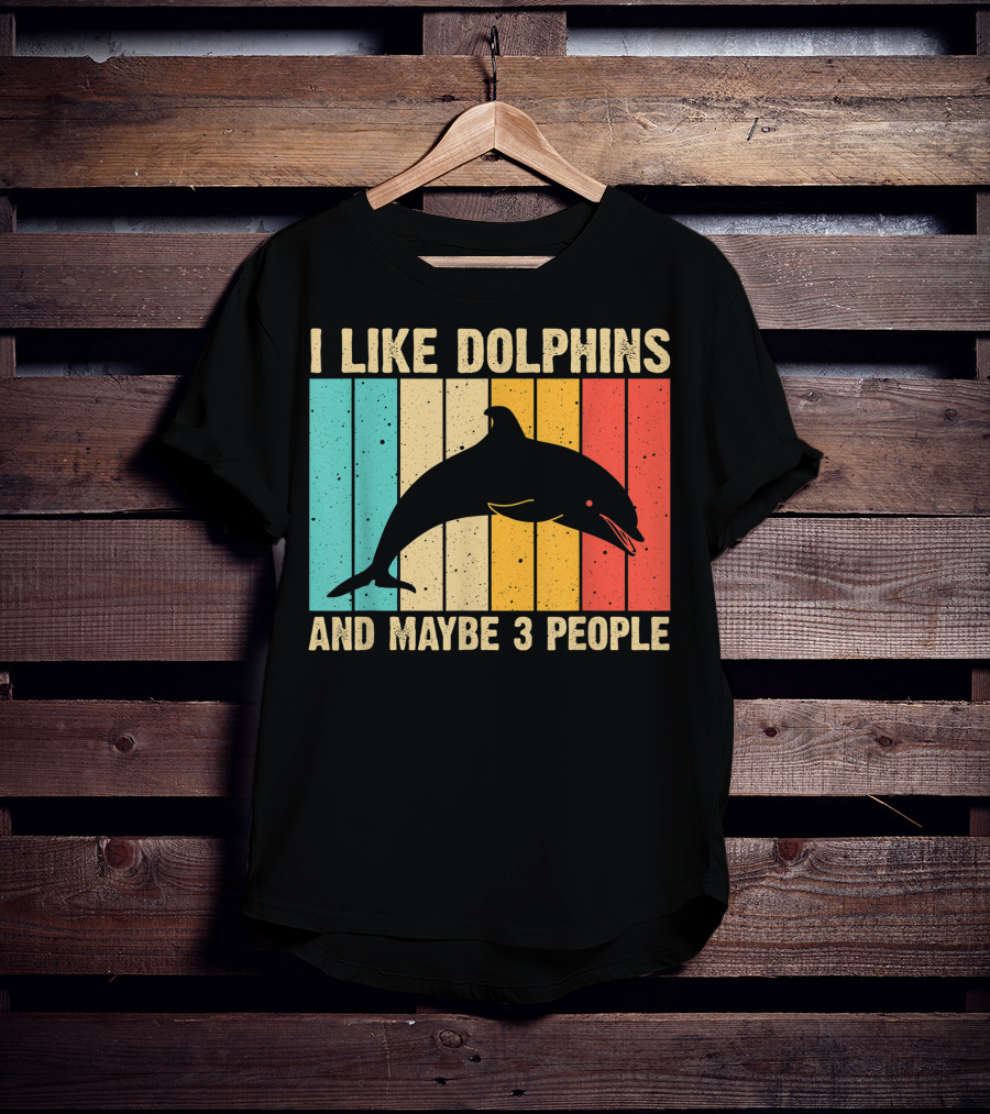 I Like Dolphins And Maybe 3 People Funny Dolphin Design Women Dolphin Lover Beluga Fish T-Shirt