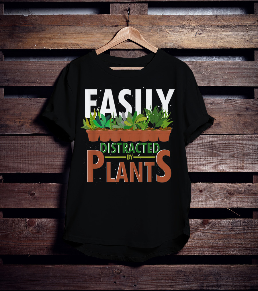 Easily Distracted By Plants Horticulture Garden Gardener Funny Gardening T-Shirt