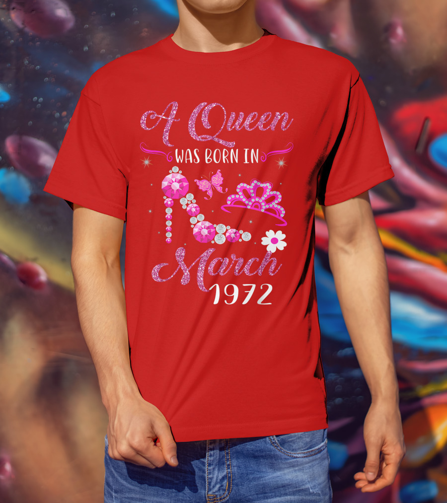 A Queen Was Born In March 1972 Gemstone High Heel And Tiara T-Shirt