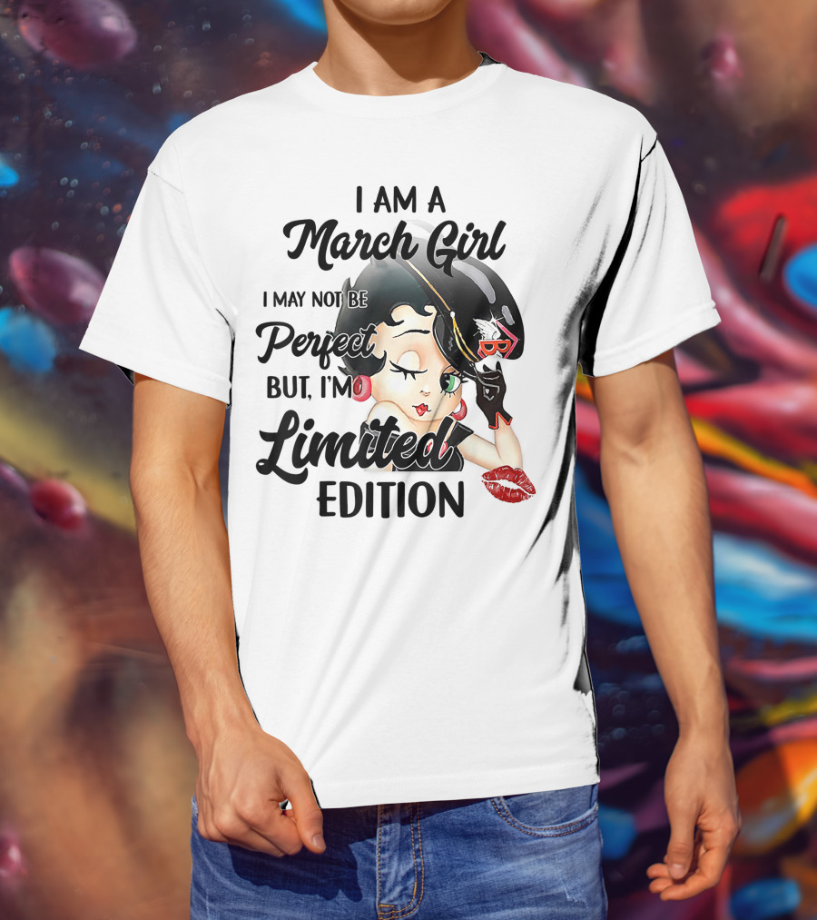 I Am A March Girl I May Not Be Perfect But I'm T-Shirt