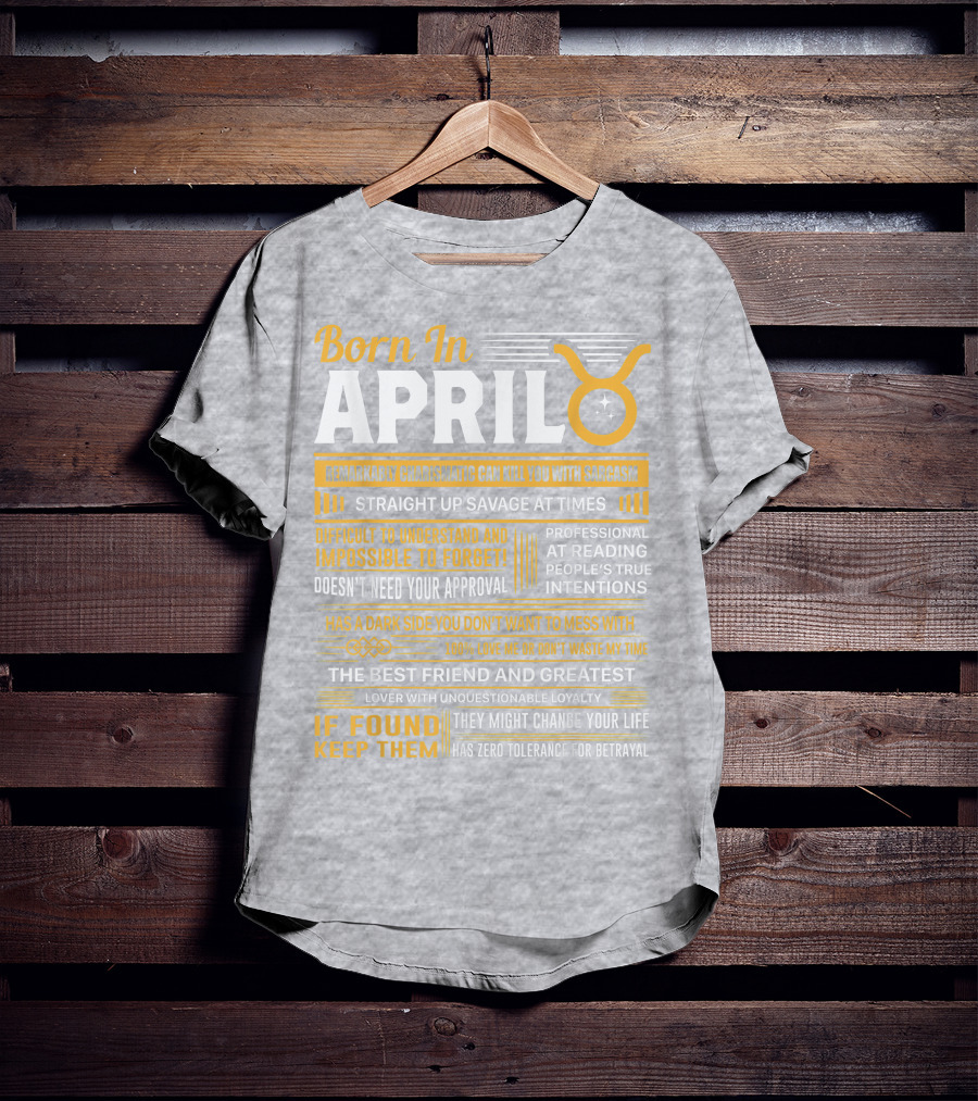 Born In April Taurus Remarkably Charismatic Straight Up Savage Professional Reading True Intentions T-Shirt