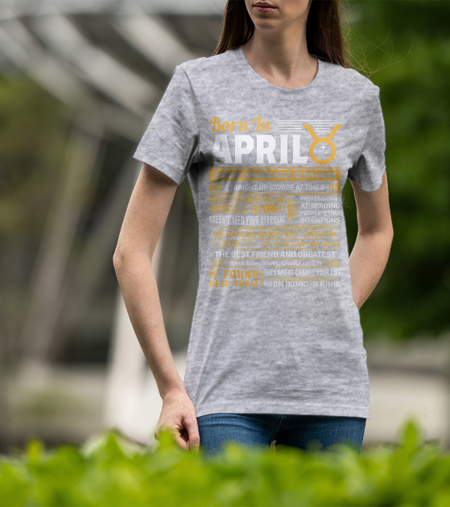 Born In April Taurus Remarkably Charismatic Straight Up Savage Professional Reading True Intentions T-Shirt