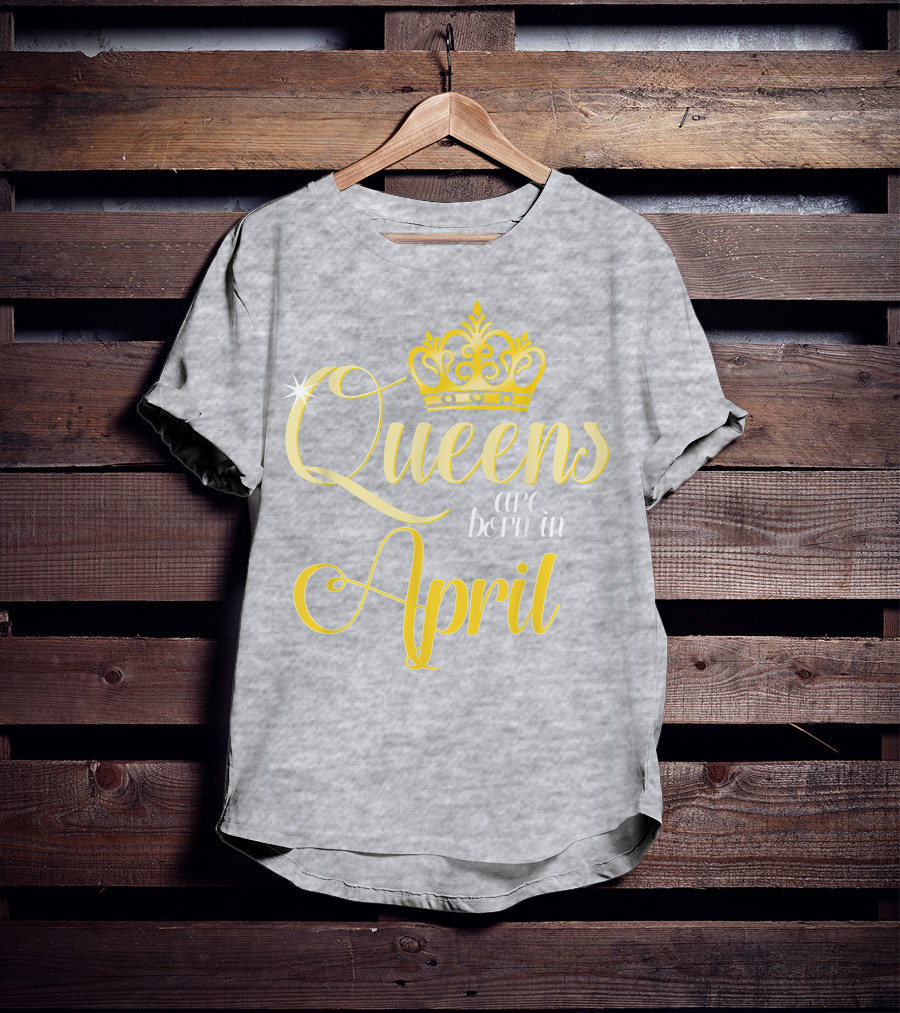 Queens Are Born In April Birthday Crown Decoration T-Shirt