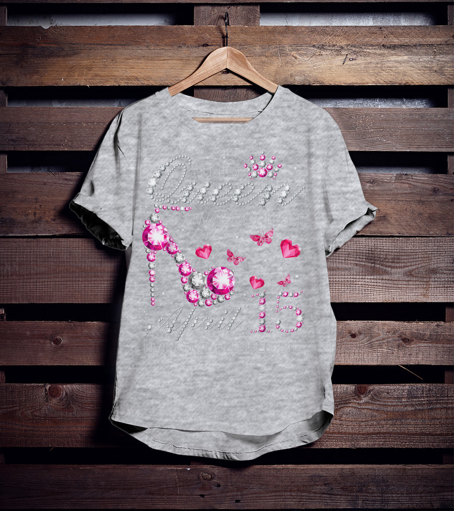 This Queen Was Born On April 15 Living My Blessed Life With Jewels And Butterflies T-Shirt