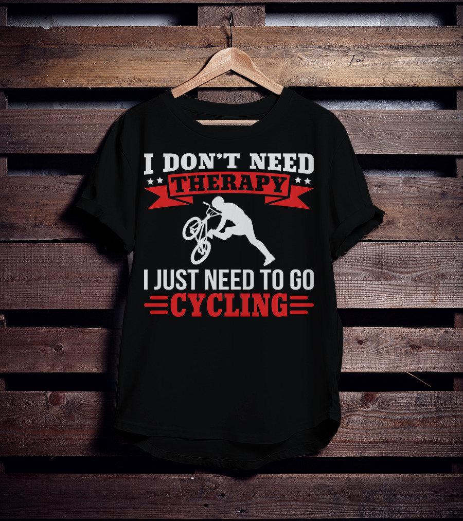 I Don't Need Therapy I Just Need To Go Cycling With BMX Trick T-Shirt