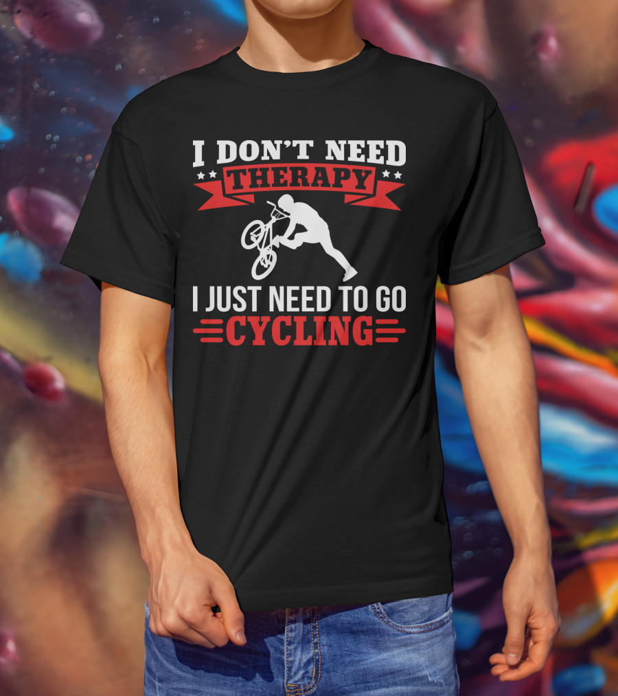 I Don't Need Therapy I Just Need To Go Cycling With BMX Trick T-Shirt