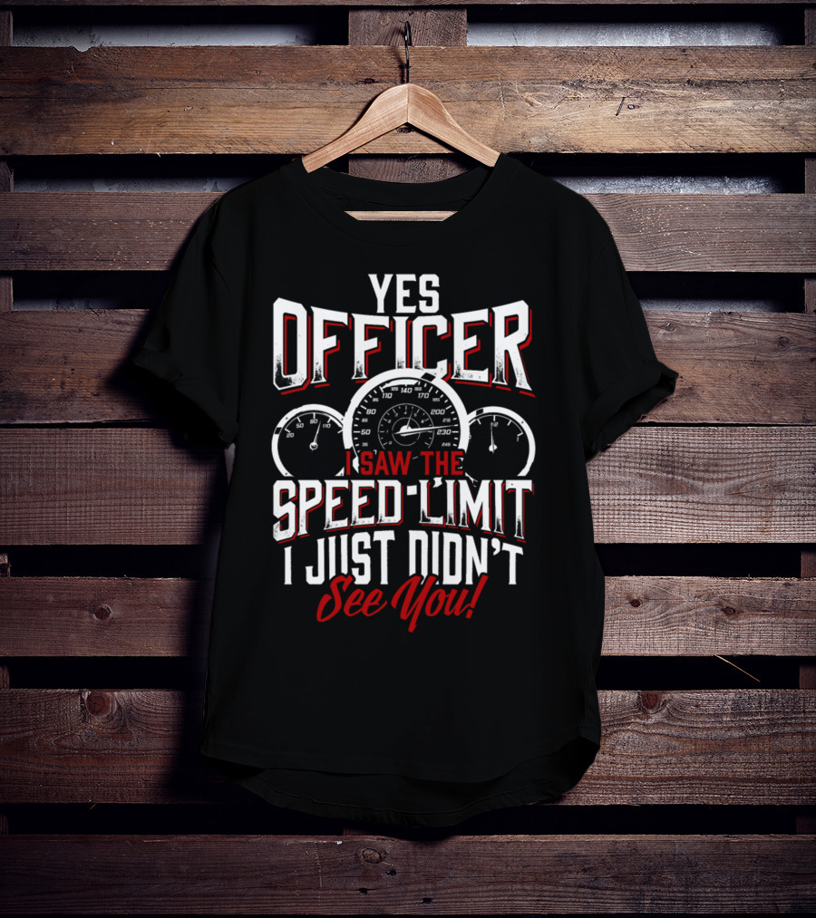 Officer I Saw The Speed Limit See You Racer 0886 T-Shirt