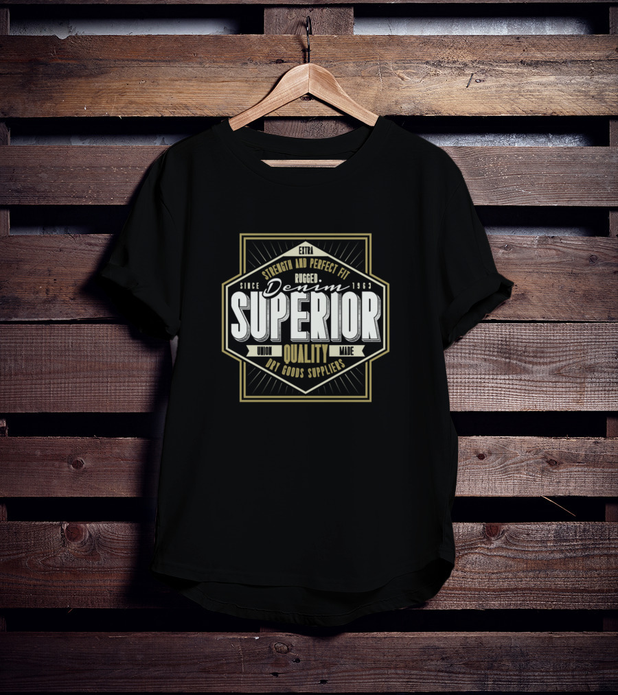 Superior Denim Rugged Quality Strength And Perfect Fit Since 1963 T-Shirt
