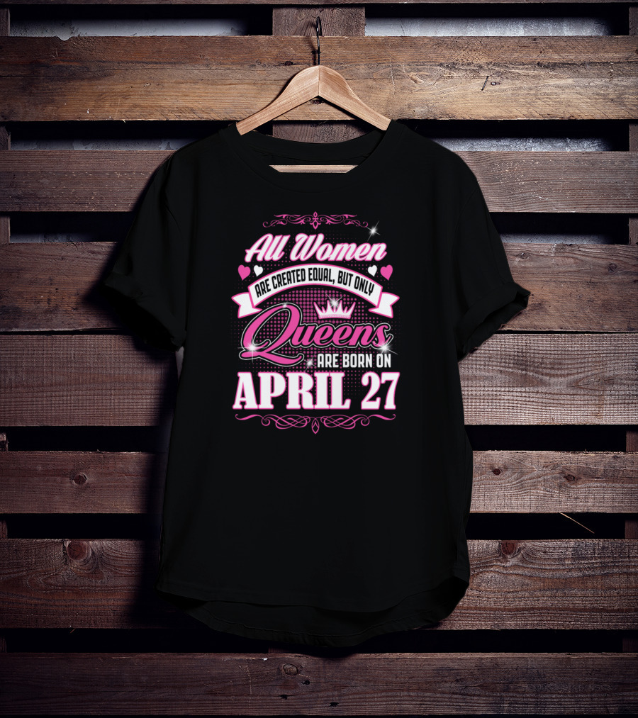 All Women Queens April 27 T-Shirt