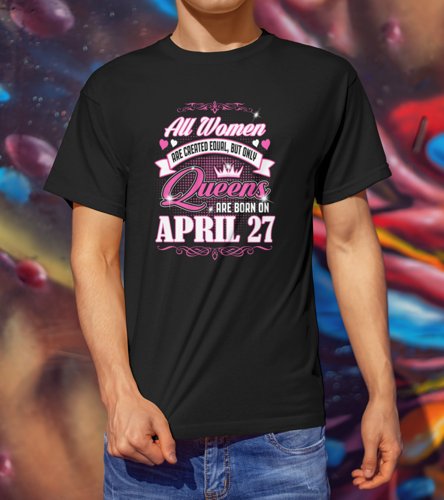 All Women Queens April 27 T-Shirt
