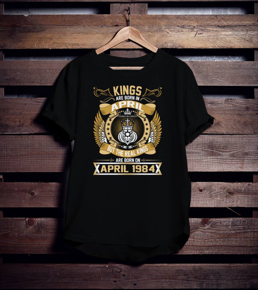 Kings Are Born But The Real Kings April 1984 T-Shirt