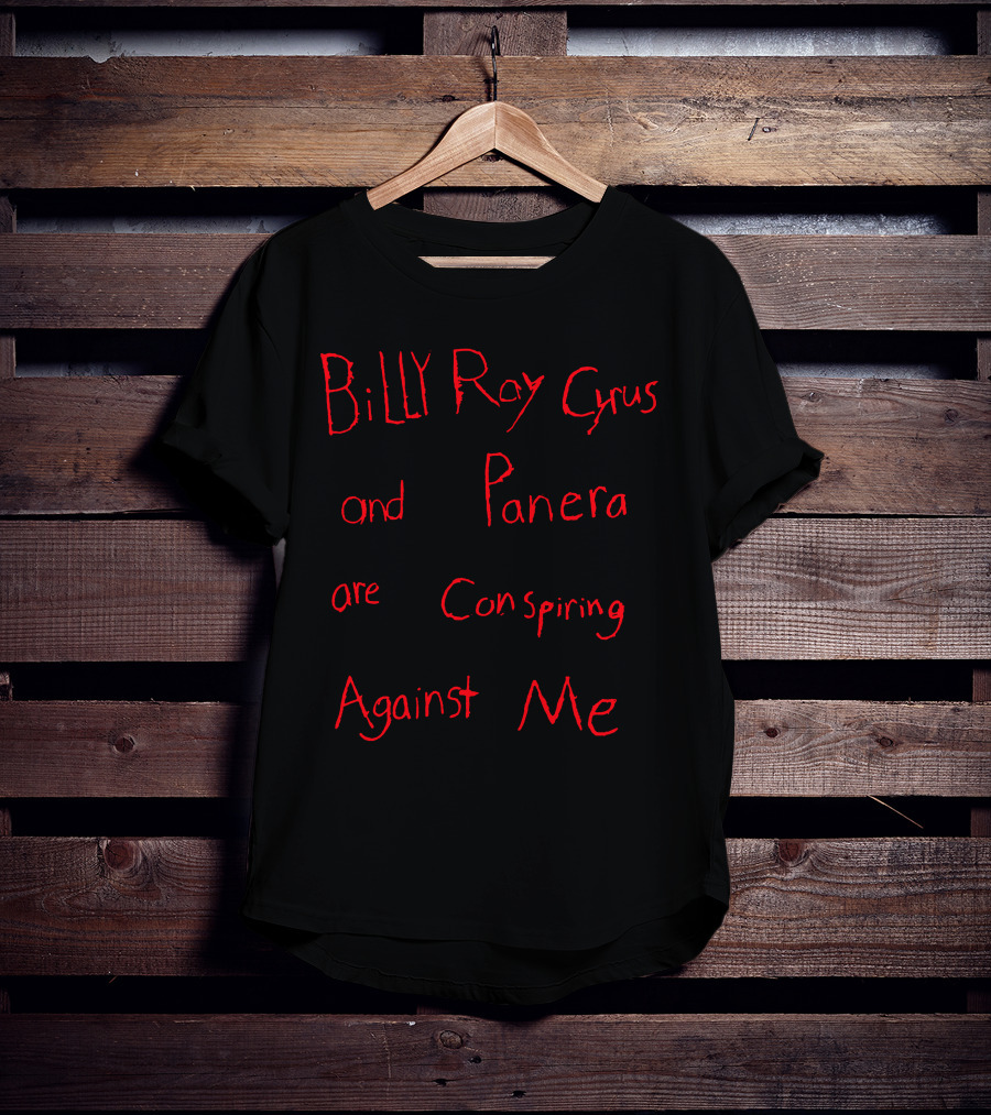 Billy Ray Cyrus Panera Conspiring Against Me T-Shirt