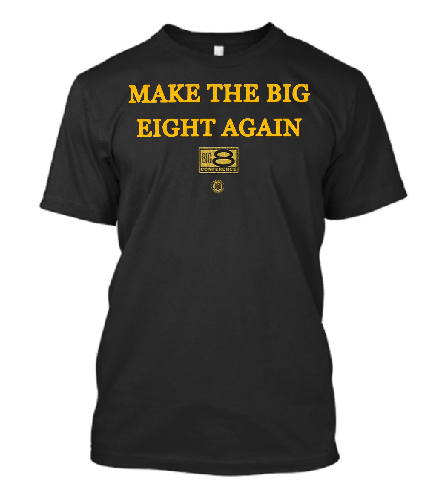Make The Big Eight Again Big 8 Conference T-Shirt
