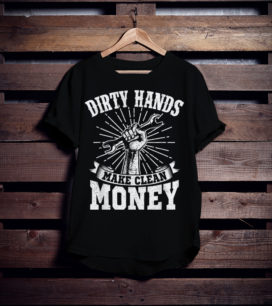 Dirty Hands Make Clean Money Wrench Fist Burst T-Shirt