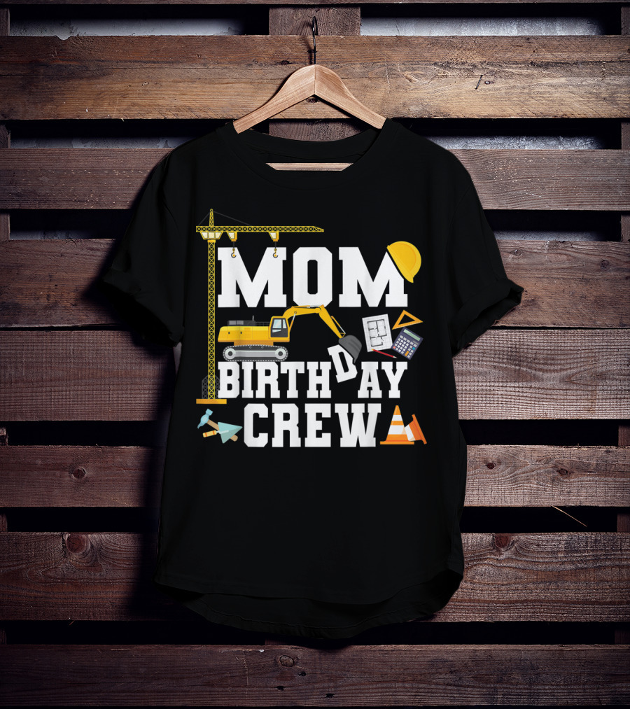 Mom Birthday Crew Construction Theme Party T-Shirt