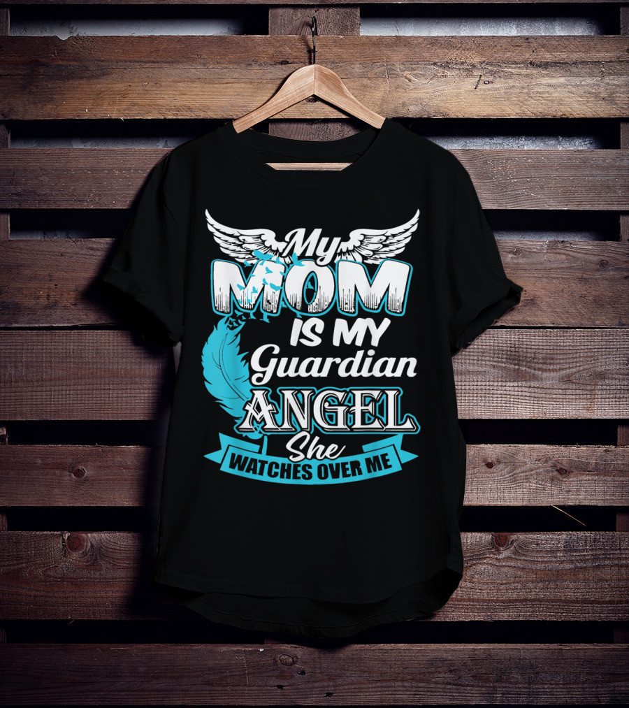 My Mom Is My Guardian Angel She Watches Over Me T-Shirt