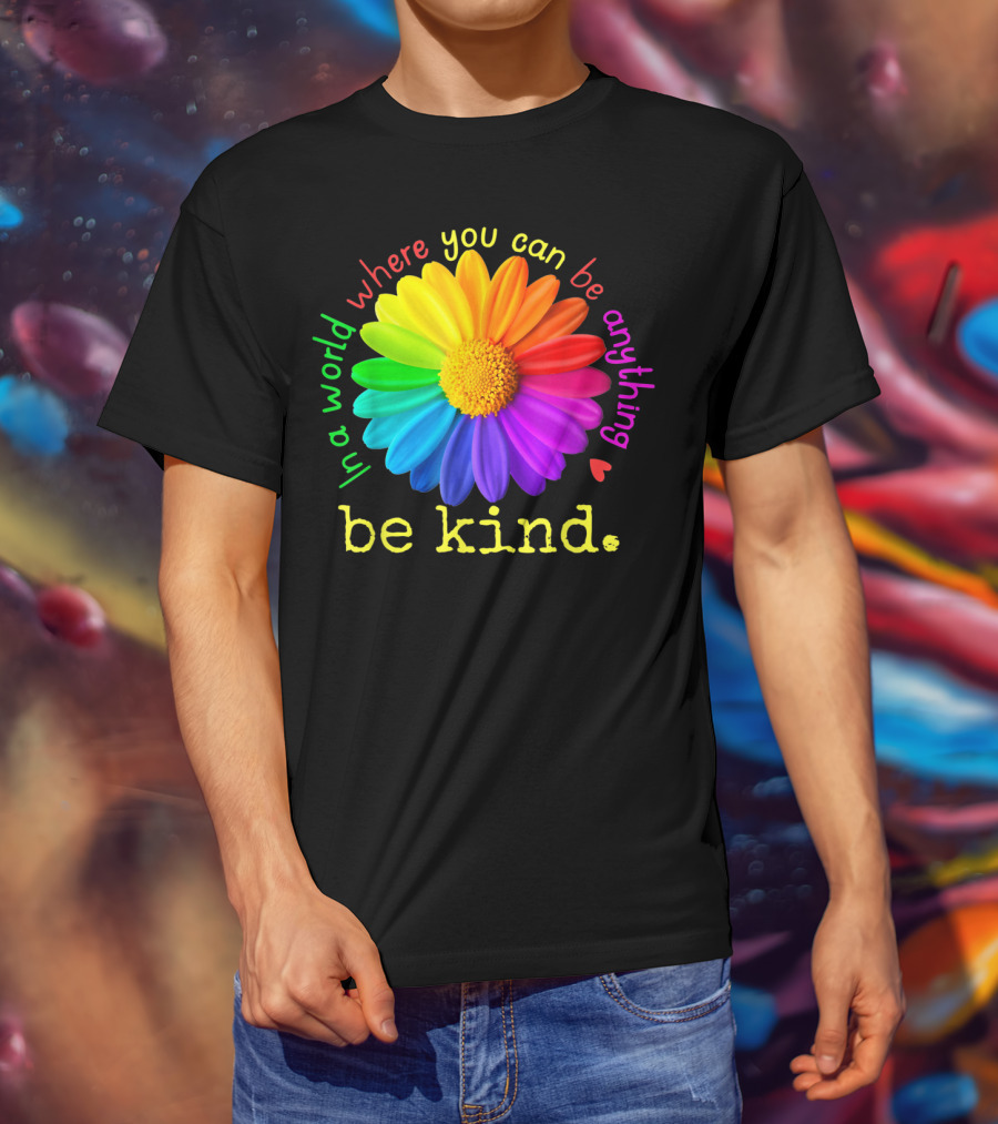 Autism Be Kind In A World Where You Can Be Anything Rainbow Flower T-Shirt