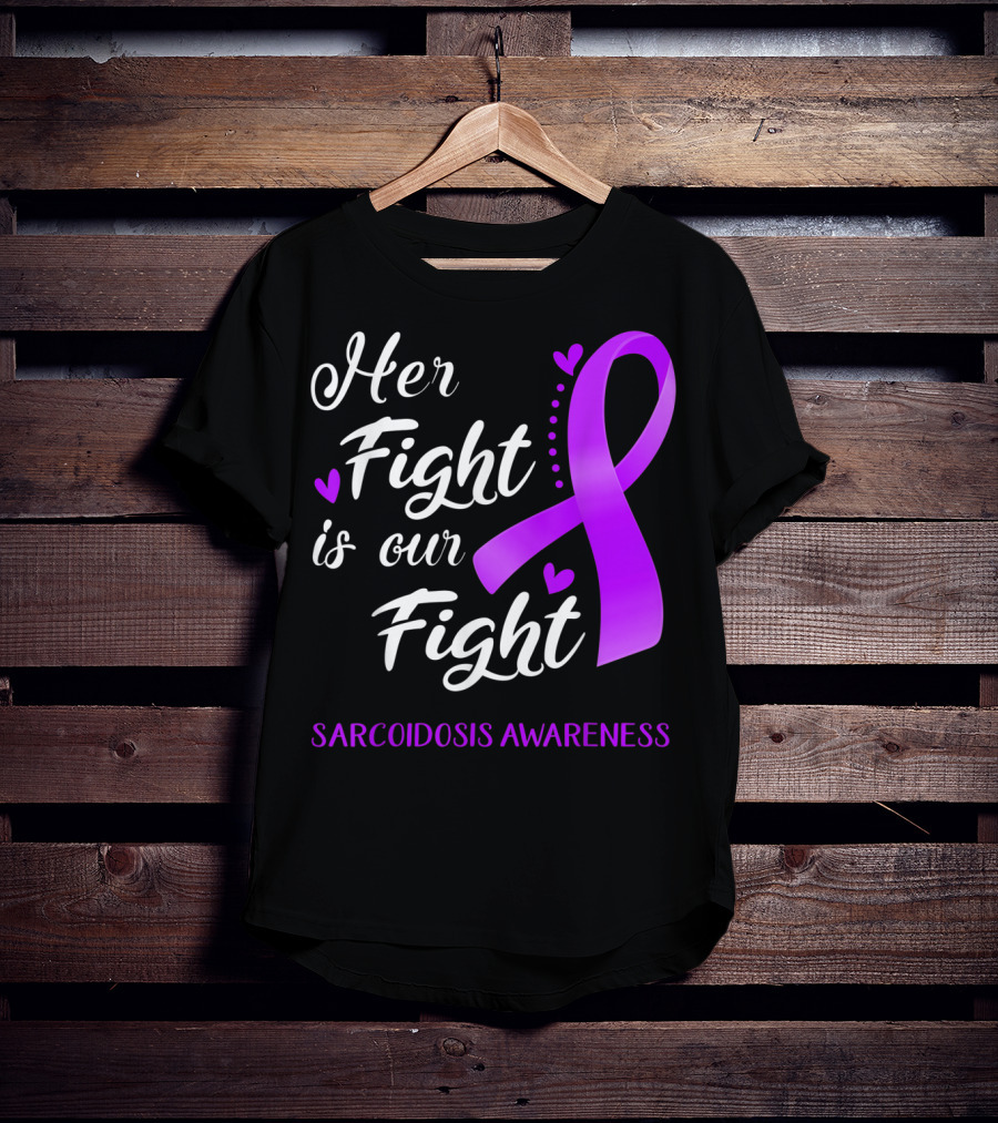 Her Fight Is Our Fight Purple Ribbon Sarcoidosis Awareness T-Shirt