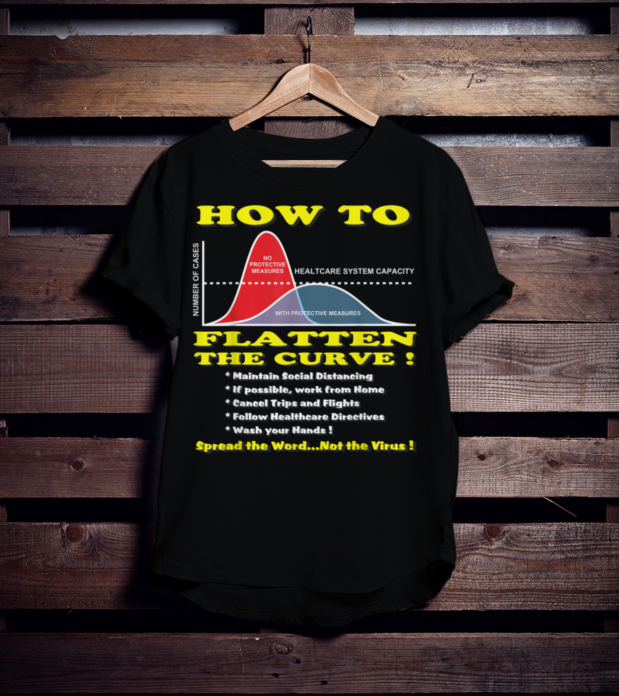 How To Flatten The Curve Maintain Social Distancing Spread The Word Not The Virus Healthcare System Capacity T-Shirt