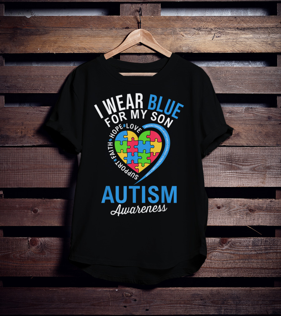 I Wear Blue For My Son Hope Love Support Faith Autism Awareness T-Shirt